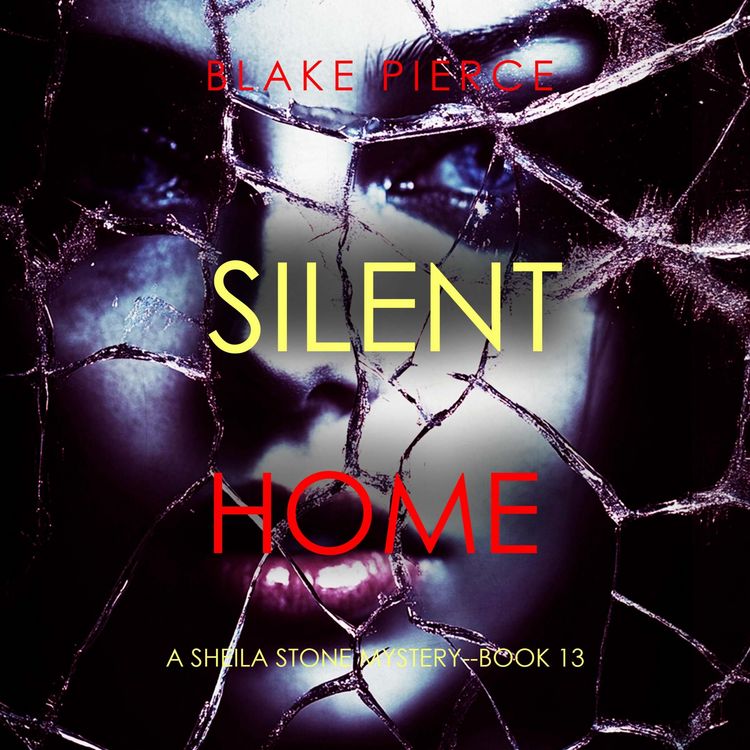 Produktbild: Silent Home (A Sheila Stone Suspense Thriller&mdash;Book Thirteen)