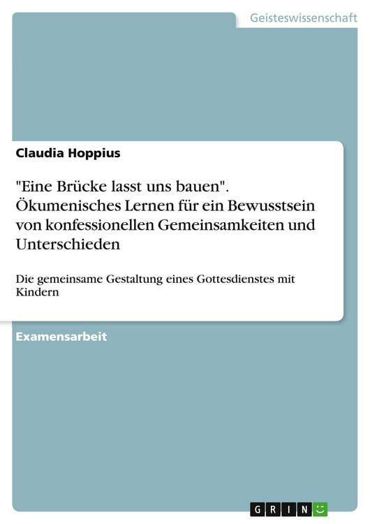 Produktbild: "Eine Br&uuml;cke lasst uns bauen". &Ouml;kumenisches Lernen f&uuml;r ein Bewusstsein von konfessionellen Gemeinsamkeiten und Unterschieden