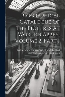 Produktbild: Biographical Catalogue Of The Pictures At Woburn Abbey, Volume 2, Part 1