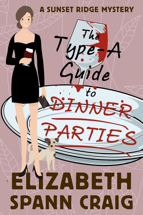 Produktbild: The Type-A Guide to Dinner Parties (A Sunset Ridge Cozy Mystery, #2)