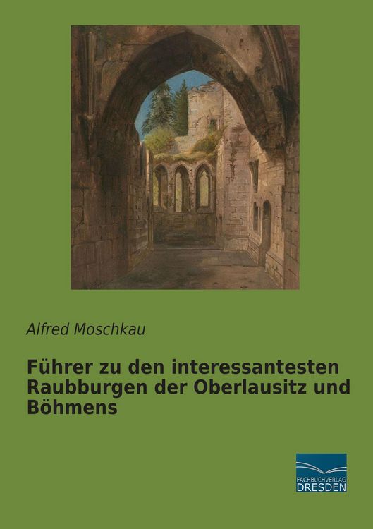 Produktbild: F&uuml;hrer zu den interessantesten Raubburgen der Oberlausitz und B&ouml;hmens