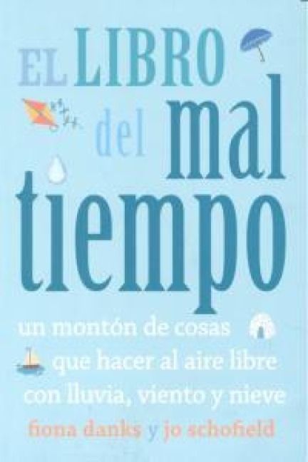 Produktbild: El libro del mal tiempo. Un mont&oacute;n de cosas que hacer al aire libre con lluvia, viento y nieve