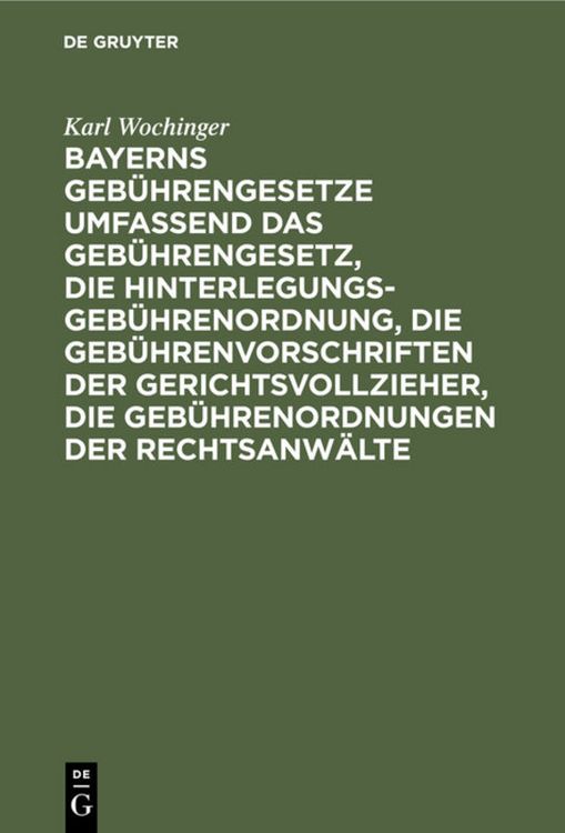 Produktbild: Bayerns Gebührengesetze umfassend das Gebührengesetz, die Hinterlegungs-Gebührenordnung, die Gebührenvorschriften der Gerichtsvollzieher, die Gebu