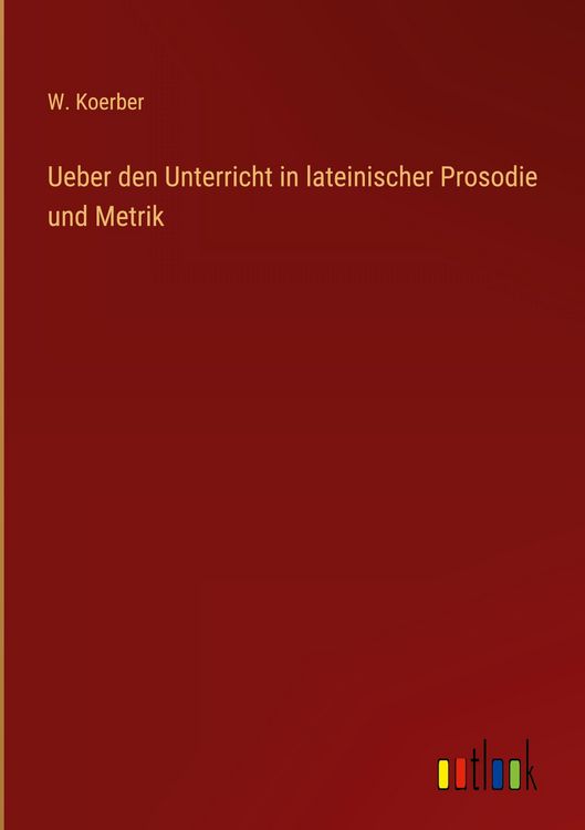 Produktbild: Ueber den Unterricht in lateinischer Prosodie und Metrik