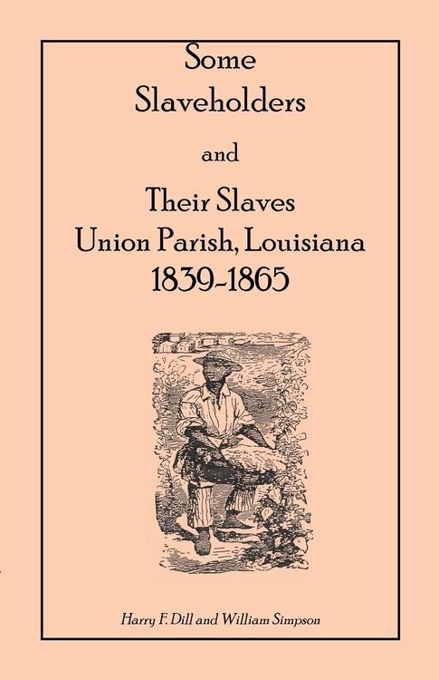 Produktbild: Some Slaveholders and Their Slaves, Union Parish, Louisiana, 1839-1865