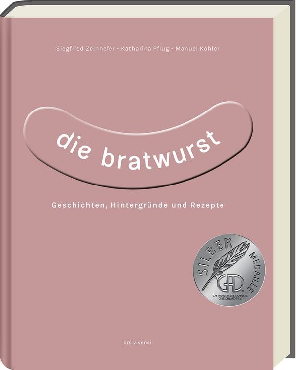 Produktbild: Die Bratwurst - ausgezeichnet mit dem GAD Silber 2023 - Deutscher Kochbuchpreis 2023 Silber