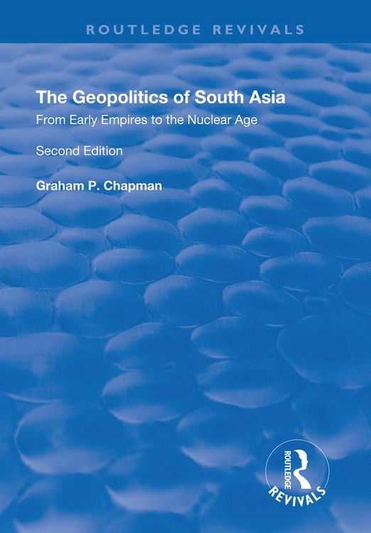 Produktbild: The Geopolitics of South Asia: From Early Empires to the Nuclear Age
