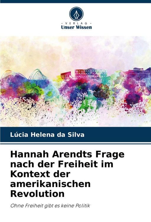 Produktbild: Hannah Arendts Frage nach der Freiheit im Kontext der amerikanischen Revolution