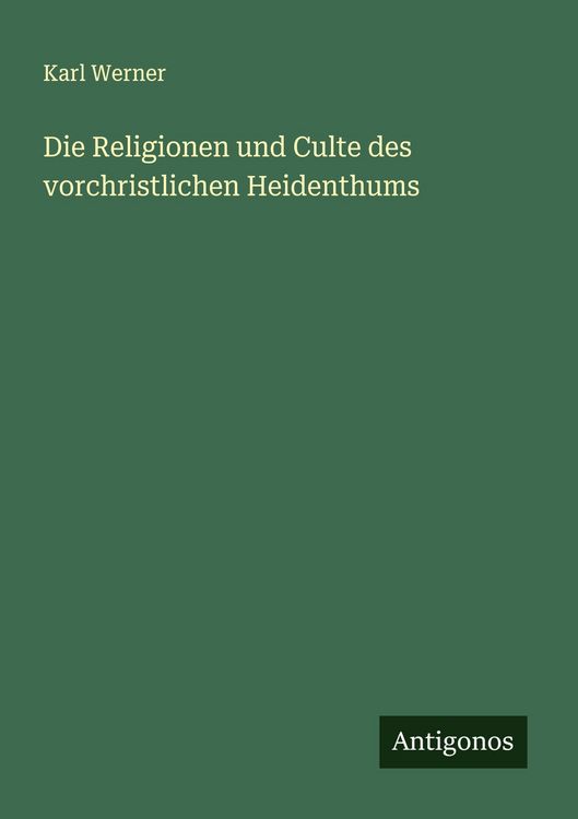 Produktbild: Die Religionen und Culte des vorchristlichen Heidenthums