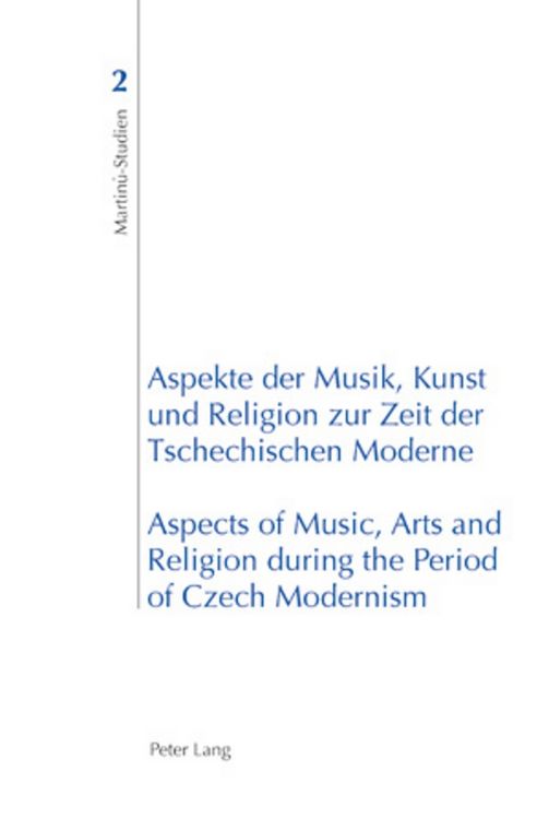 Produktbild: Aspekte der Musik, Kunst und Religion zur Zeit der Tschechischen Moderne- Aspects of Music, Arts and Religion during the Period of Czech Modernism