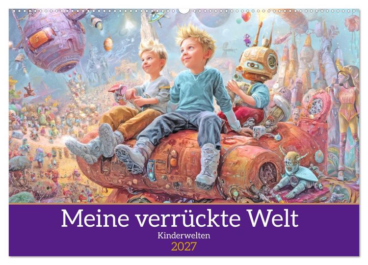 Produktbild: Meine verr&uuml;ckte Welt - Kinderwelten (Wandkalender 2027 DIN A2 quer), CALVENDO Monatskalender