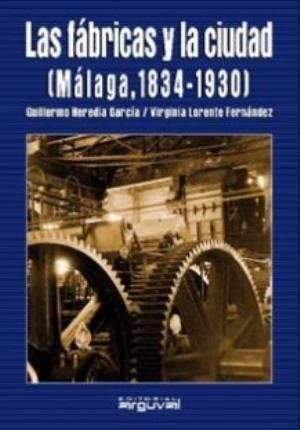 Produktbild: Las f&aacute;bricas y la ciudad : (M&aacute;laga, 1834-1930)