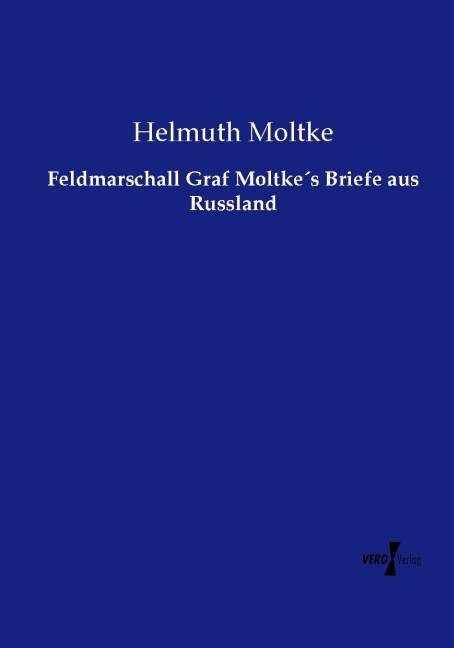 Produktbild: Feldmarschall Graf Moltke&acute;s Briefe aus Russland