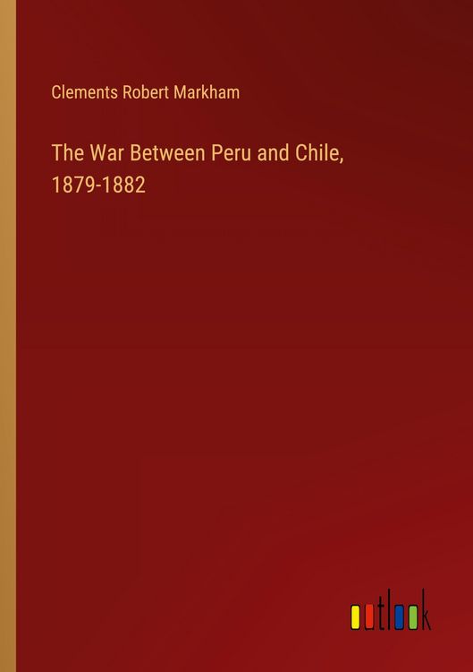 Produktbild: The War Between Peru and Chile, 1879-1882