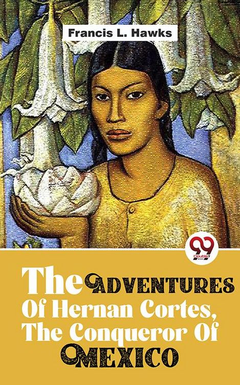 Produktbild: The Adventures Of Hernan Cortes, The Conqueror Of Mexico