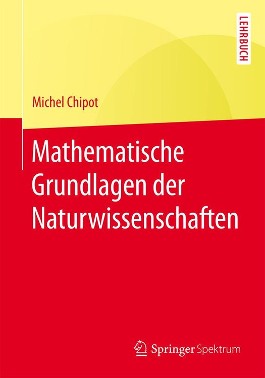 Bild vom Artikel Mathematische Grundlagen der Naturwissenschaften vom Autor Michel Chipot