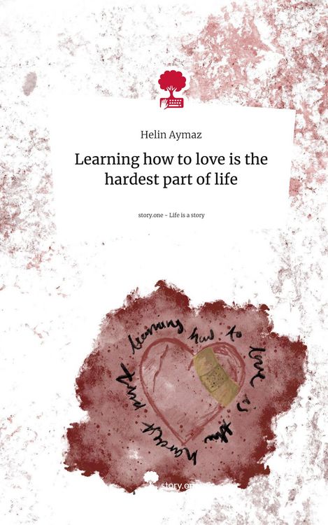 Produktbild: Learning how to love is the hardest part of life. Life is a Story - story.one