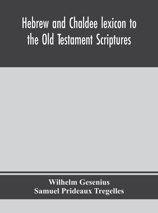 Produktbild: Hebrew And Chaldee Lexicon To The Old Testament Scriptures; Translated, With Additions, And Corrections From The Author'S Thesaurus And Other Works