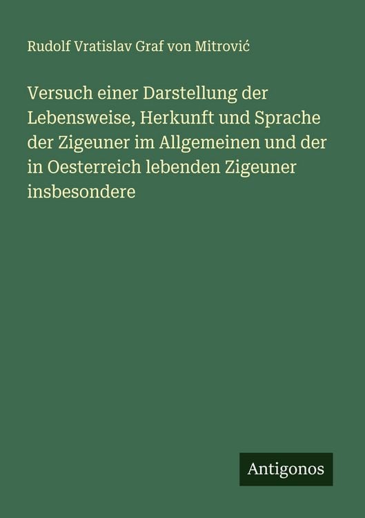 Produktbild: Versuch einer Darstellung der Lebensweise, Herkunft und Sprache der Zigeuner im Allgemeinen und der in Oesterreich lebenden Zigeuner insbesondere