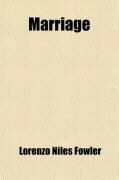 Produktbild: Marriage; Its History and Ceremonies; With a Phrenological and Physiological Exposition of the Functions and Qualifications for Happy