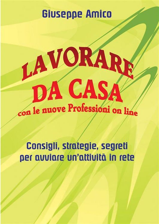 Produktbild: Lavorare da casa con le nuove Professioni on line - Consigli, strategie, segreti per avviare un'attivit&agrave; in rete