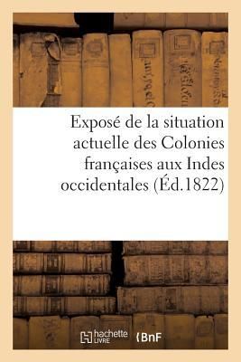 Produktbild: Expos&eacute; de la Situation Actuelle Des Colonies Fran&ccedil;aises Aux Indes Occidentales