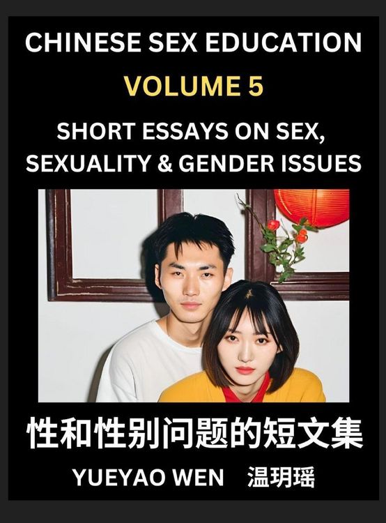 Produktbild: Short Essays on Sex, Sexuality & Gender Issues (Part 5) - Improve Personal Growth and Development, Sex Education, A Collection of Short Essays in Chin