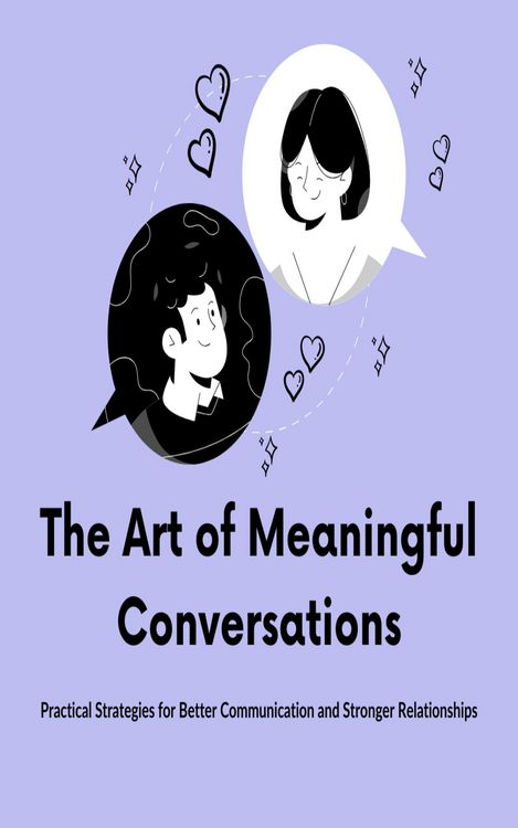 Produktbild: The Art of Meaningful Conversations: Practical Strategies for Better Communication and Stronger Relationships