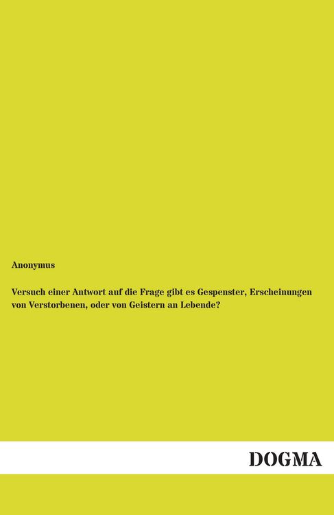 Produktbild: Versuch einer Antwort auf die Frage gibt es Gespenster, Erscheinungen von Verstorbenen, oder von Geistern an Lebende?