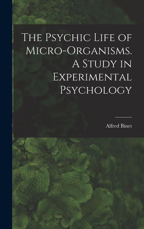 Produktbild: The Psychic Life of Micro-Organisms. A Study in Experimental Psychology