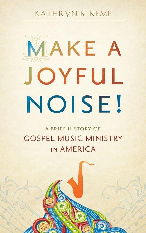 Produktbild: Make a Joyful Noise! A Brief History of Gospel Music Ministry in America