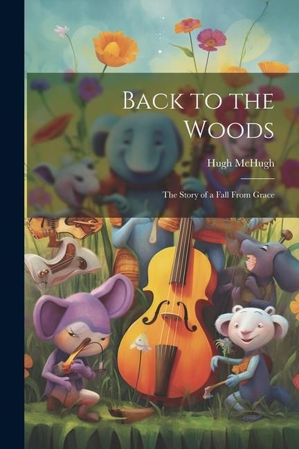 Produktbild: Back to the Woods: The Story of a Fall From Grace