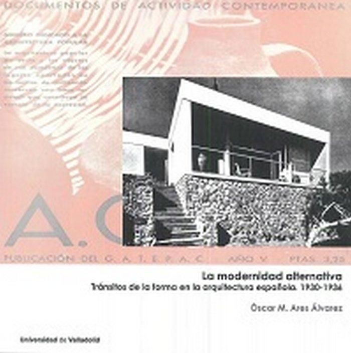 Produktbild: La modernidad alternativa : tr&aacute;nsitos de la forma en la arquitectura espa&ntilde;ola, 1930-1936