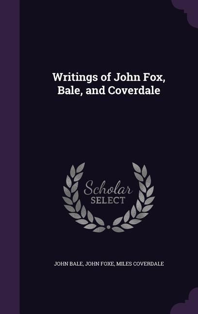 Produktbild: Writings of John Fox, Bale, and Coverdale