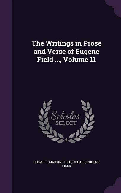 Produktbild: The Writings in Prose and Verse of Eugene Field ..., Volume 11