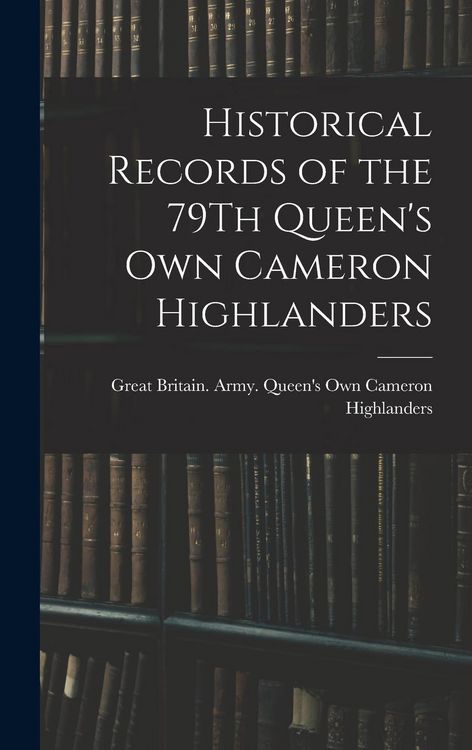 Produktbild: Historical Records of the 79Th Queen's Own Cameron Highlanders