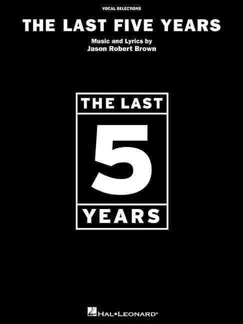 Produktbild: The Last Five Years - Vocal Selections Sheet Music Book for Piano/Vocal/Guitar Contemporary Musical Theatre Songs by Jason Robert Brown for Intermediate Singers Students and Audition Performance