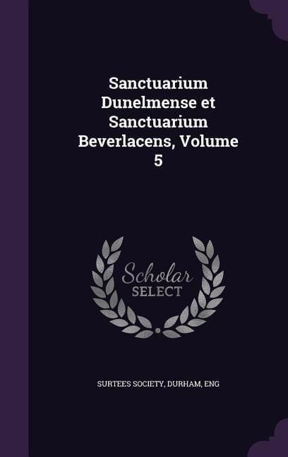 Produktbild: Sanctuarium Dunelmense et Sanctuarium Beverlacens, Volume 5