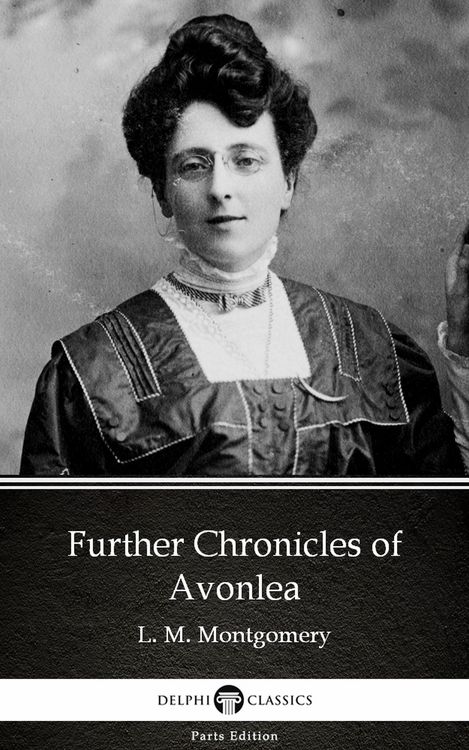 Produktbild: Further Chronicles of Avonlea by L. M. Montgomery (Illustrated)