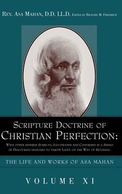 Produktbild: Scripture Doctrine of Christian Perfection: With other kindred Subjects, Illustrated and Confirmed in a Series of Discourses designed to throw Light o