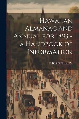 Produktbild: Hawaiian Almanac and Annual for 1893 - a Handbook of Information
