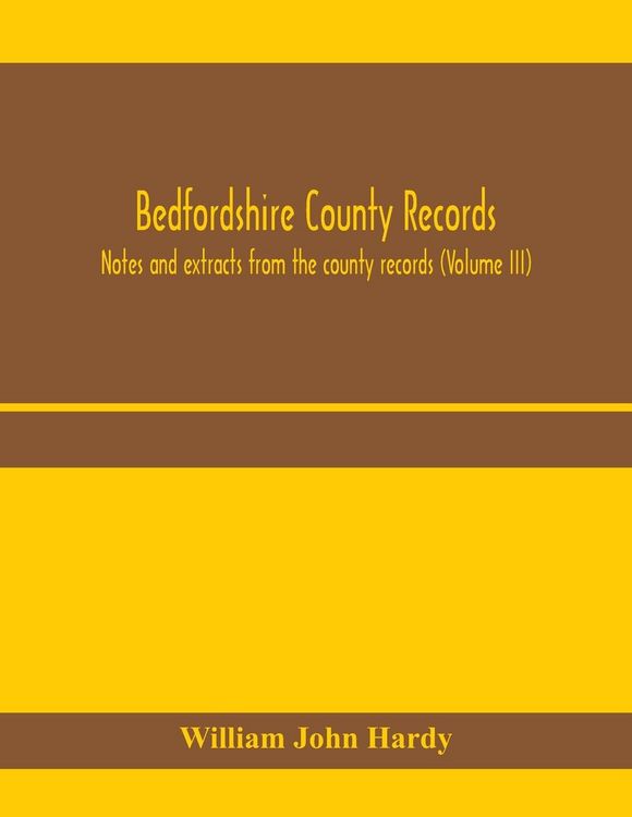 Produktbild: Bedfordshire County records. Notes and extracts from the county records (Volume III)