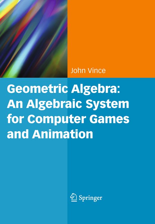Produktbild: Geometric Algebra: An Algebraic System for Computer Games and Animation