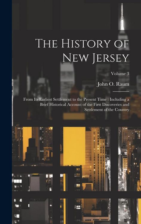 Produktbild: The History of New Jersey: From its Earliest Settlement to the Present Time: Including a Brief Historical Account of the First Discoveries and Se