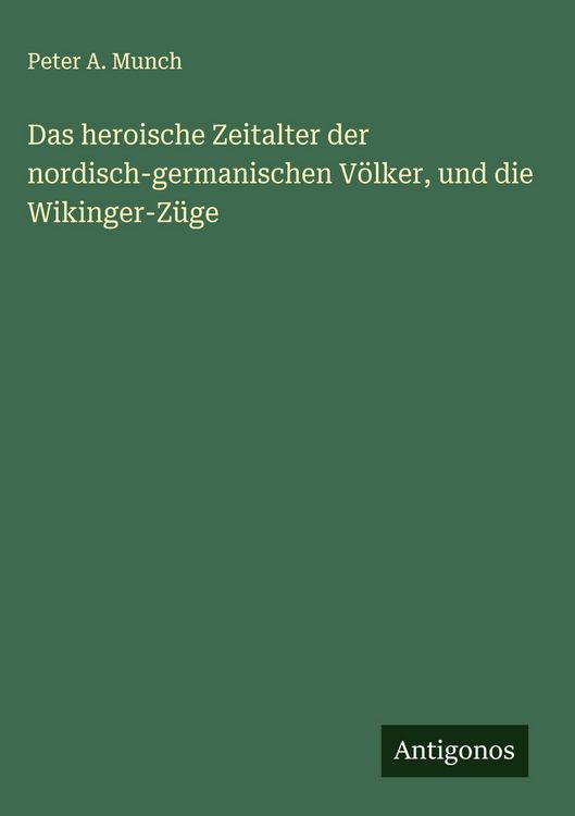 Produktbild: Das heroische Zeitalter der nordisch-germanischen V&ouml;lker, und die Wikinger-Z&uuml;ge