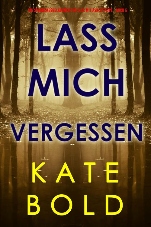 Produktbild: Lass mich vergessen (Ein spannungsgeladener Thriller mit Ashley Hope - Buch 5)