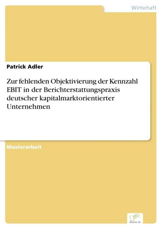 Produktbild: Zur fehlenden Objektivierung der Kennzahl EBIT in der Berichterstattungspraxis deutscher kapitalmarktorientierter Unternehmen