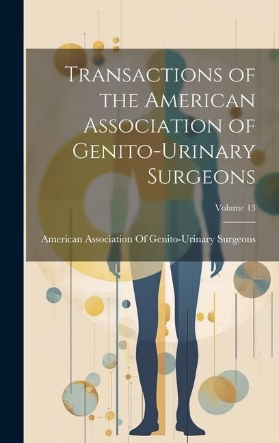 Produktbild: Transactions of the American Association of Genito-Urinary Surgeons; Volume 13