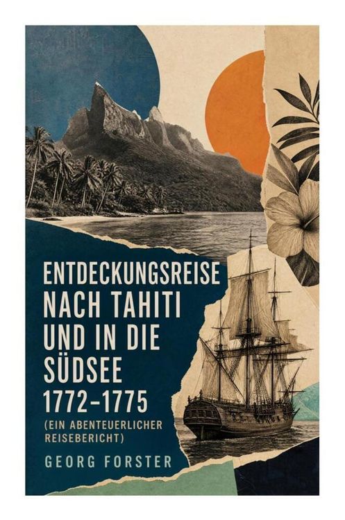 Produktbild: Entdeckungsreise nach Tahiti und in die S&uuml;dsee 1772-1775 (Ein abenteuerlicher Reisebericht)
