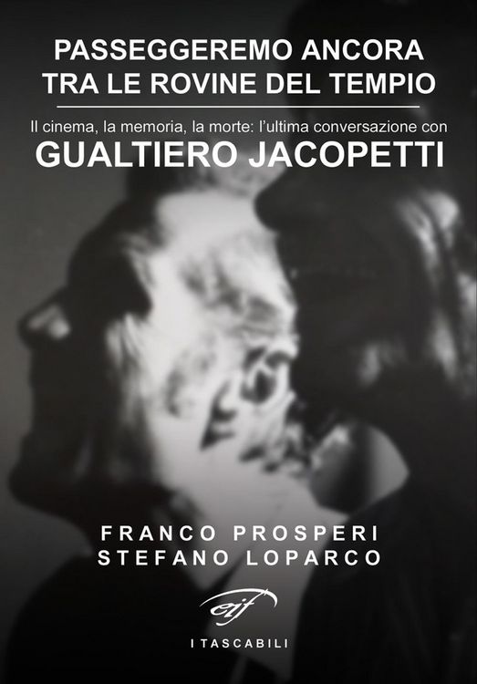 Produktbild: Passeggeremo ancora tra le rovine del tempio. Il cinema, la memoria, la morte: l'ultima conversazione con Gualtiero Jacopetti